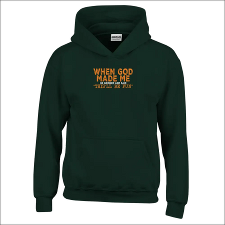 Dark green Gildan kids hoodie with orange text: When God Made Me He Grinned And Said Thisll Be Fun