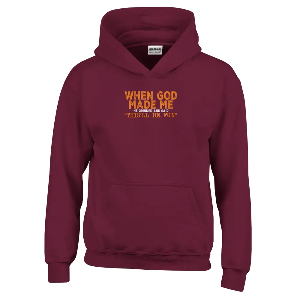 Maroon kids hoodie with orange text: When God Made Me He Grinned and Said This Will Be Fun