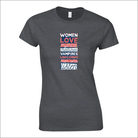 Dark gray women’s t-shirt with colorful ’Women love mythical creatures’ text