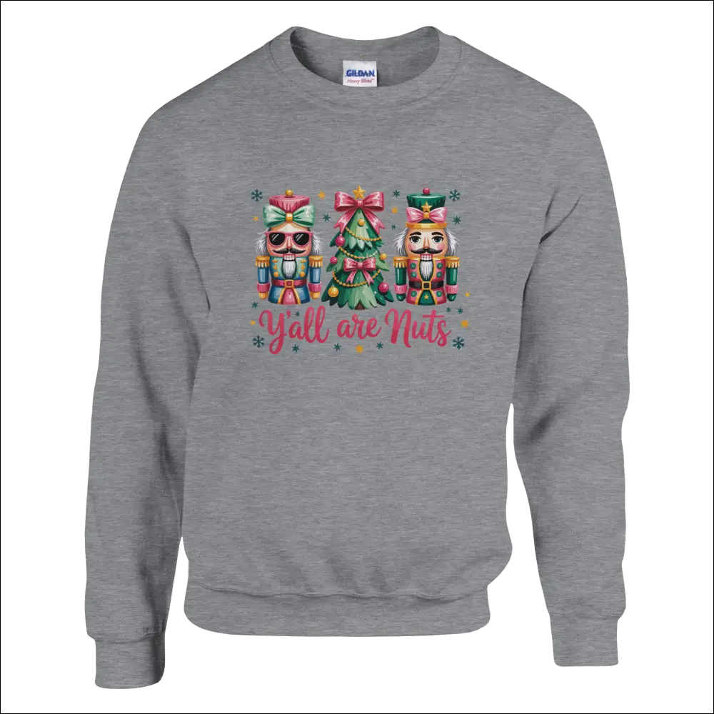 Gray heathered Y’all Are Nuts Christmas sweatshirt with nutcracker graphic